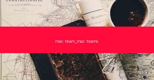 mac team_mac teams